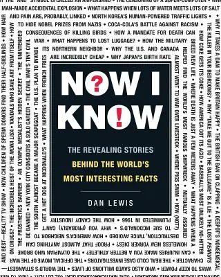 Maintenant je sais : Les histoires révélatrices qui se cachent derrière les faits les plus intéressants du monde - Now I Know: The Revealing Stories Behind the World's Most Interesting Facts