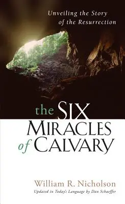 Les six miracles du Calvaire : Le dévoilement de l'histoire de la résurrection - The Six Miracles of Calvary: Unveiling the Story of the Resurrection