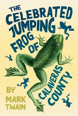 La célèbre grenouille sauteuse du comté de Calaveras - The Celebrated Jumping Frog of Calaveras County