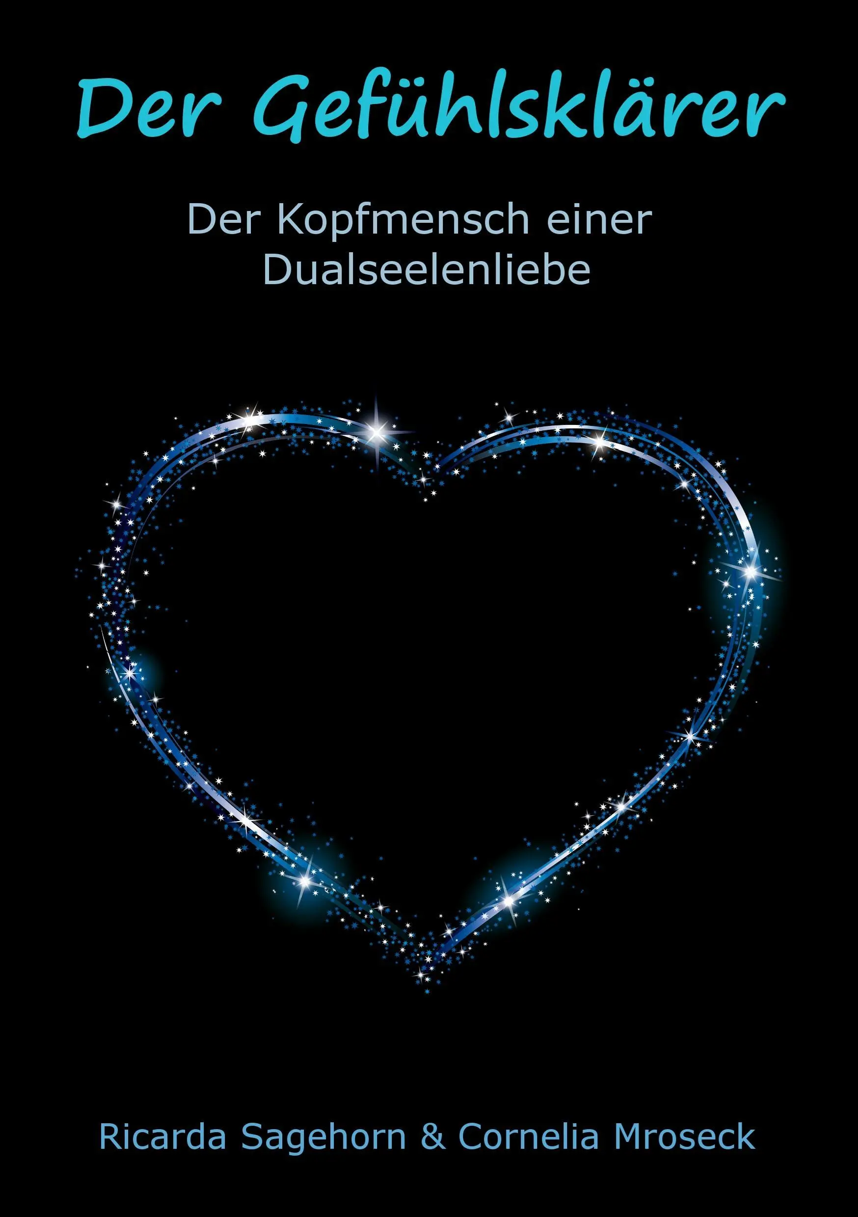 Der Gefhlsklrer : L'homme à la tête d'une relation duelle - Der Gefhlsklrer: Der Kopfmensch einer Dualseelenliebe