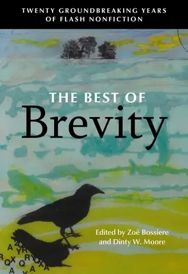 Le meilleur de la brièveté : Vingt ans d'innovations en matière de nonfiction flash - The Best of Brevity: Twenty Groundbreaking Years of Flash Nonfiction