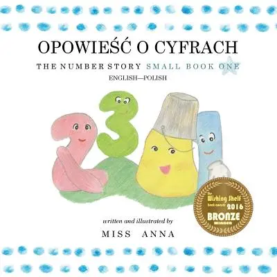 L'histoire des nombres 1 OPOWIEŚĆ O CYFRACH : Petit Livre Un Anglais-Polonais - The Number Story 1 OPOWIEŚĆ O CYFRACH: Small Book One English-Polish