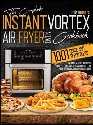 Instant Vortex Air Fryer Oven Cookbook 1001 : Quick and Effortless Instant Vortex Air Fryer Recipes that Anybody Can Cook at Home (Livre de recettes de friture instantanée 1001 : Recettes de friture instantanée rapides et sans effort que tout le monde peut cuisiner à la maison) - Instant Vortex Air Fryer Oven Cookbook 1001: Quick and Effortless Instant Vortex Air Fryer Recipes that Anyone Can Cook at Home