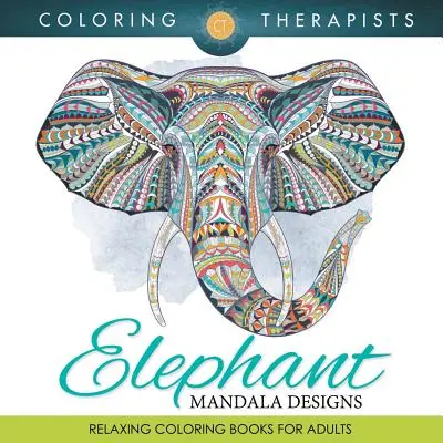 Mandala d'éléphants : Livre de coloriage pour adultes - Elephant Mandala Designs: Relaxing Coloring Books For Adults