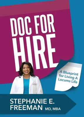 Doc-for-Hire : Un plan pour vivre une vie de suppléant - Doc-for-Hire: A Blueprint for Living A Locums Life