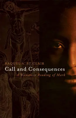 Appel et conséquences : Une lecture féministe de Marc - Call and Consequences: A Womanist Reading of Mark