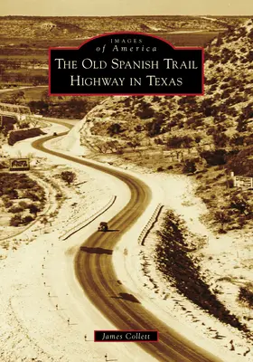 L'ancienne route de la piste espagnole au Texas - The Old Spanish Trail Highway in Texas