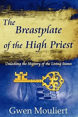 La cuirasse du grand prêtre - Dévoiler le mystère des pierres vivantes - The Breastplate of the High Priest - Unlocking the Mystery of the Living Stones