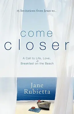 Rapprochez-vous : Un appel à la vie, à l'amour et au petit déjeuner sur la plage - Come Closer: A Call to Life, Love, and Breakfast on the Beach