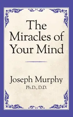 Les miracles de votre esprit - The Miracles of Your Mind