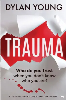 Trauma : Un Mystère Psychologique Thriller Captivant - Trauma: A Gripping Psychological Mystery Thriller