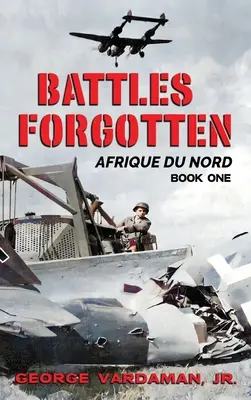 Batailles oubliées : Afrique du Nord - Battles Forgotten: North Africa