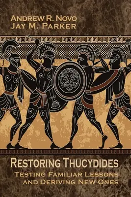 Restaurer Thucydide : Mettre à l'épreuve des leçons familières et en tirer de nouvelles - Restoring Thucydides: Testing Familiar Lessons and Deriving New Ones