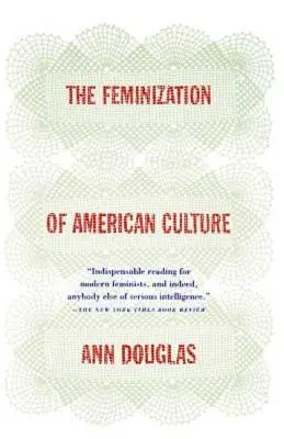 La féminisation de la culture américaine - The Feminization of American Culture