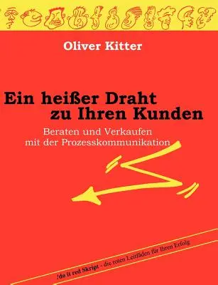 Un bon plan pour vos clients : Conseiller et vendre avec la communication professionnelle - Ein heier Draht zu Ihren Kunden: Beraten und Verkaufen mit der Prozesskommunikation