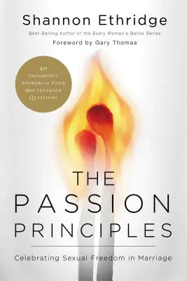 Les principes de la passion : Célébrer la liberté sexuelle dans le mariage - The Passion Principles: Celebrating Sexual Freedom in Marriage