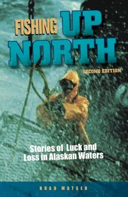 Fishing Up North : Histoires de chance et de perte dans les eaux de l'Alaska - Fishing Up North: Stories of Luck and Loss in Alaskan Waters