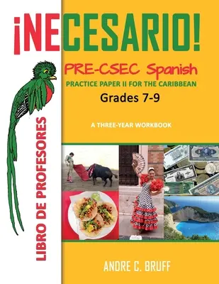 Necesario ! Pre-CSEC Spanish Grades 7-9 Practice Paper II for the Caribbean A Three-Year Workbook : Libro de Profesores - Necesario! Pre-CSEC Spanish Grades 7-9 Practice Paper II for the Caribbean A Three-Year Workbook: Libro de Profesores