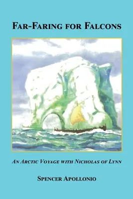 La chasse aux faucons - Un voyage dans l'Arctique avec Nicholas of Lynn - Far-Faring for Falcons - An Arctic Voyage with Nicholas of Lynn