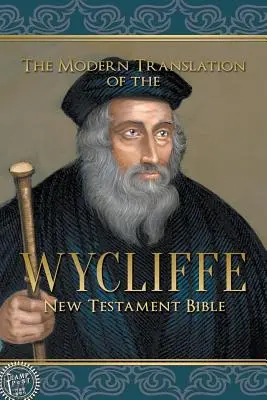 La traduction moderne de la Bible du Nouveau Testament de Wycliffe - The Modern Translation of the Wycliffe New Testament Bible