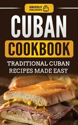 Livre de cuisine cubaine : Livre de cuisine cubaine : recettes traditionnelles cubaines faciles - Cuban Cookbook: Traditional Cuban Recipes Made Easy