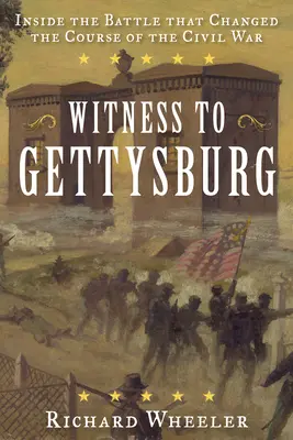 Témoin de Gettysburg : L'intérieur de la bataille qui a changé le cours de la guerre de Sécession - Witness to Gettysburg: Inside the Battle That Changed the Course of the Civil War