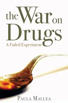La guerre contre la drogue : Une expérience ratée - The War on Drugs: A Failed Experiment