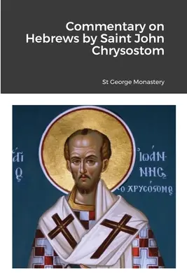 Commentaire de l'épître aux Hébreux par saint Jean Chrysostome - Commentary on Hebrews by St John Chrysostom