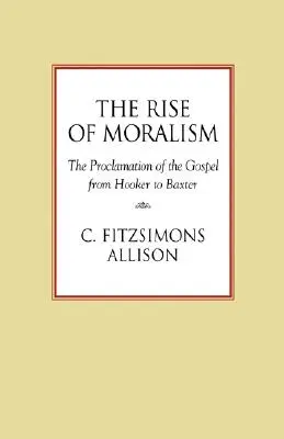 La montée du moralisme : La proclamation de l'Évangile de Hooker à Baxter - The Rise of Moralism: The Proclamation of the Gospel from Hooker to Baxter