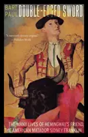 L'épée à double tranchant : les nombreuses vies de l'ami d'Hemingway, le matador américain Sidney Franklin - Double-Edged Sword: The Many Lives of Hemingway's Friend, the American Matador Sidney Franklin