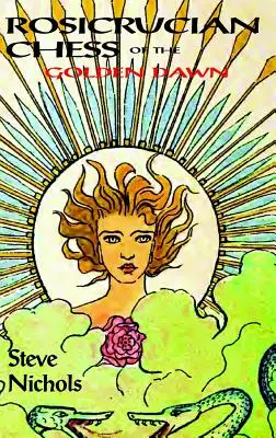 Rosicrucian Chess : Being a manual of Enochian Chess (Les échecs rosicruciens : un manuel d'échecs énochiens) - Rosicrucian Chess: Being a manual of Enochian Chess