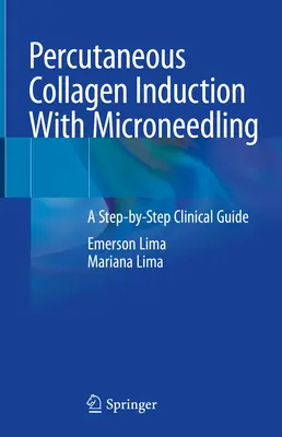 Induction percutanée de collagène par microneedling : Un guide clinique pas à pas - Percutaneous Collagen Induction with Microneedling: A Step-By-Step Clinical Guide