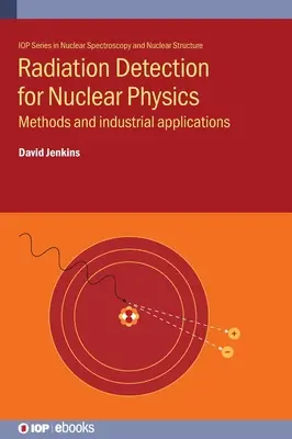 Détection des rayonnements pour la physique nucléaire : Méthodes et applications industrielles - Radiation Detection for Nuclear Physics: Methods and industrial applications