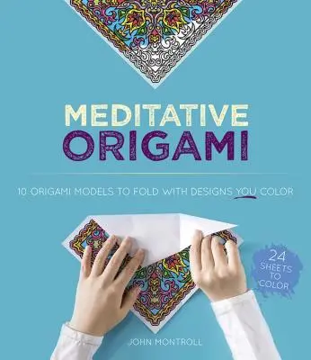 Origami méditatif : Trouver la pleine conscience à travers le coloriage et l'origami - Meditative Origami: Finding Mindfulness Through Coloring and Origami