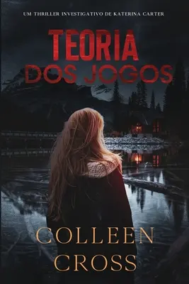 Teoria dos Jogos : Un thriller d'investigation de Katerina Carter - Teoria dos Jogos: Um Thriller Investigativo de Katerina Carter