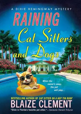 Les chiens et les gardiens de chats : un mystère de Dixie Hemingway - Raining Cat Sitters and Dogs: A Dixie Hemingway Mystery