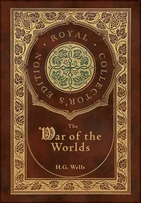 La Guerre des Mondes (Édition Royale de Collection) (couverture rigide pelliculée avec jaquette) - The War of the Worlds (Royal Collector's Edition) (Case Laminate Hardcover with Jacket)
