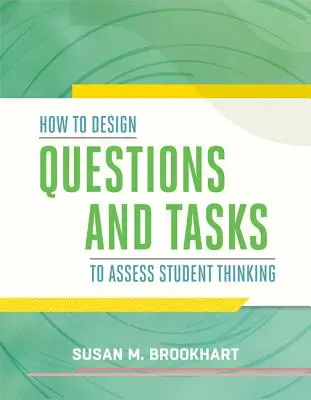 Comment concevoir des questions et des tâches pour évaluer la réflexion des élèves ? - How to Design Questions and Tasks to Assess Student Thinking