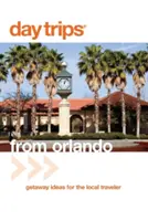 Day Trips(R) from Orlando : Idées d'escapades pour le voyageur local, troisième édition - Day Trips(R) from Orlando: Getaway Ideas For The Local Traveler, Third Edition