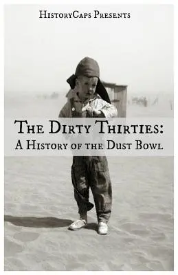 Les sales années trente : Une histoire du Dust Bowl - The Dirty Thirties: A History of the Dust Bowl