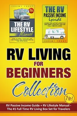 Collection de la vie en VR pour les débutants (2-en-1) : Guide du revenu passif en VR + Manuel sur le mode de vie en VR - Le coffret n° 1 de la vie en VR à temps plein pour les voyageurs - RV Living for Beginners Collection (2-in-1): RV Passive Income Guide + RV Lifestyle Manual - The #1 Full-Time RV Living Box Set for Travelers