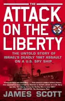 Attaque du Liberty : L'histoire inédite de l'assaut meurtrier d'Israël en 1967 contre un navire espion américain - Attack on the Liberty: The Untold Story of Israel's Deadly 1967 Assault on a U.S. Spy Ship