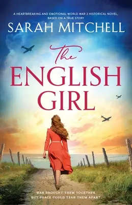 The English Girl : Un roman historique déchirant et émouvant sur la Seconde Guerre mondiale, basé sur une histoire vraie. - The English Girl: A heartbreaking and emotional World War 2 historical novel, based on a true story