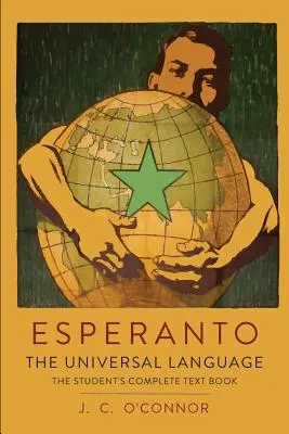 L'espéranto : La langue universelle : Le livre complet de l'étudiant, contenant la grammaire complète, les exercices, les conversations, le commerce, etc. - Esperanto: The Universal Language: The Student's Complete Text Book; Containing Full Grammar, Exercises, Conversations, Commercia