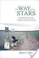 Le chemin des étoiles : Voyages sur le Camino de Santiago - The Way of the Stars: Journeys on the Camino de Santiago