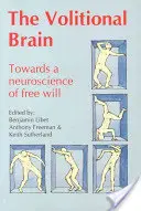 Volitional Brain : Vers une neuroscience du libre arbitre - Volitional Brain: Towards a Neuroscience of Freewill