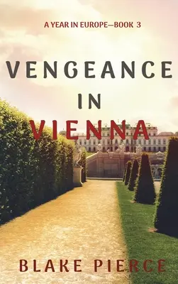 Vengeance à Vienne (Une année en Europe - Livre 3) - Vengeance in Vienna (A Year in Europe-Book 3)