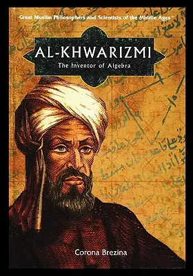 Al-Khwarizmi : l'inventeur de l'algèbre - Al-Khwarizmi: The Inventor of Algebra