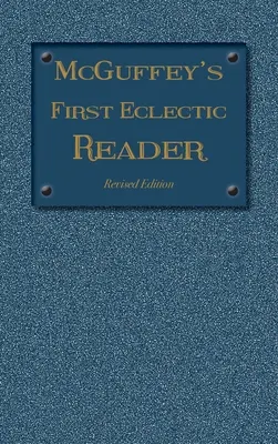 McGuffey's First Eclectic Reader : Édition révisée (1879) - McGuffey's First Eclectic Reader: Revised Edition (1879)