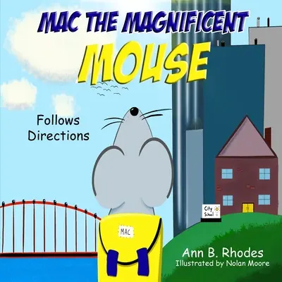 Mac la magnifique souris : Suivez le mode d'emploi - Mac the Magnificent Mouse: Follows Directions
